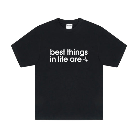 Drama Call Best Things In Life Are T-Shirt black